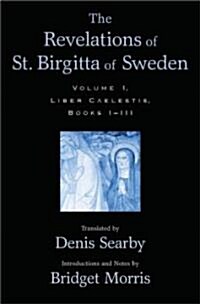 The Revelations of St. Birgitta of Sweden: Volume I: Liber Caelestis, Books I-III (Hardcover)