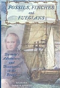 Fossils, Finches, and Fuegians: Darwins Adventures and Discoveries on the Beagle (Hardcover)