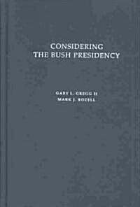 Considering the Bush Presidency (Hardcover)
