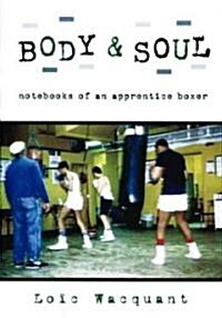 Body & Soul: Notebooks of an Apprentice Boxer (Hardcover)