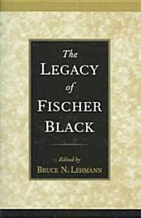 The Legacy of Fischer Black (Hardcover)