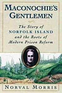 Maconochies Gentlemen : The Story of Norfolk Island and the Roots of Modern Prison Reform (Paperback)