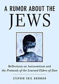A Rumor about the Jews: Antisemitism, Conspiracy, and the Protocols of Zion (Paperback)