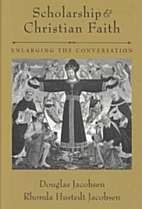 Scholarship and Christian Faith: Enlarging the Conversation (Hardcover, 2003. Corr. 2nd)