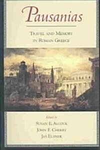Pausanias: Travel and Memory in Roman Greece (Paperback, Revised)