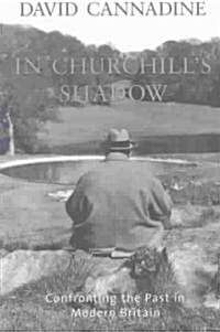 In Churchills Shadow: Confronting the Past in Modern Britain (Paperback)