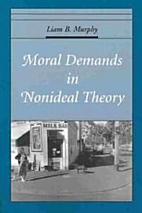 Moral Demands in Nonideal Theory (Paperback)