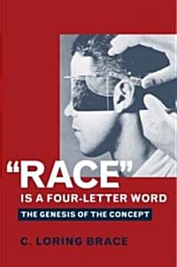 Race Is a Four-Letter Word: The Genesis of the Concept (Paperback)