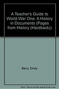 A Teachers Guide to World War One: A History in Documents (Paperback)