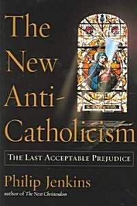 The New Anti-Catholicism: The Last Acceptable Prejudice (Paperback, Revised)