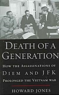 Death of a Generation: How the Assassinations of Diem and JFK Prolonged the Vietnam War (Paperback)