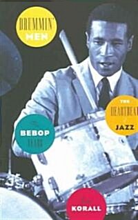 Drummin Men: The Heartbeat of Jazz: The Bebop Years (Paperback)