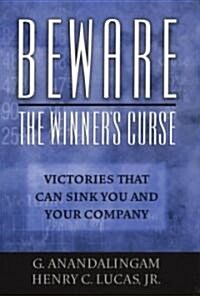 Beware the Winners Curse: Victories That Can Sink You and Your Company (Hardcover)