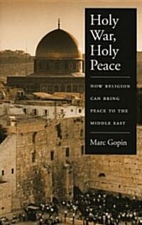 Holy War, Holy Peace: How Religion Can Bring Peace to the Middle East (Paperback, Revised)