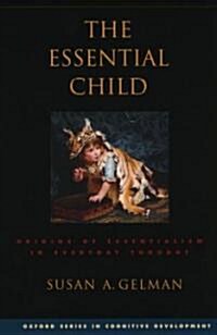 The Essential Child: Origins of Essentialism in Everyday Thought (Paperback, Revised)