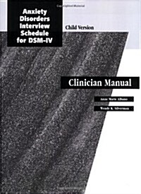 Anxiety Disorders Interview Schedule (ADIS-IV): Child and Parent Therapist Guide (Paperback)