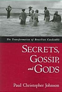 Secrets, Gossip, and Gods: The Transformation of Brazilian Candombl? (Paperback)