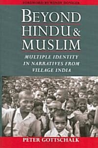 Beyond Hindu and Muslim: Multiple Identity in Narratives from Village India (Paperback)