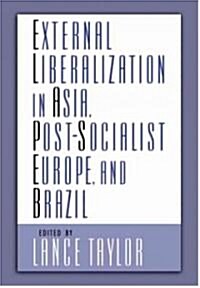 External Liberalization in Asia, Post-Socialist Europe, and Brazil (Hardcover)