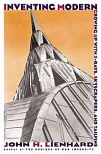 Inventing Modern: Growing Up with X-Rays, Skyscrapers, and Tailfins (Paperback)