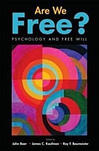 Are We Free?: Psychology and Free Will (Hardcover)