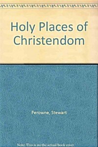Holy Places of Christendom (Hardcover)