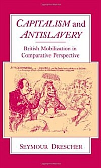 Capitalism and Antislavery: British Mobilization in Comparative Perspective (Hardcover)