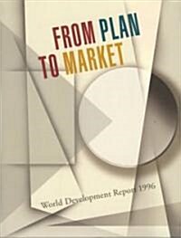 WORLD DEVELOPMENT REPORT 1996 FROM PLAN TO MARKET (Paperback)