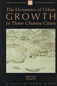 The Dynamics of Urban Growth in Three Chinese Cities (Paperback)