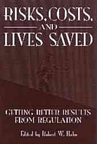 Risks, Costs, and Lives Saved : Getting Better Results from Regulation (Hardcover)