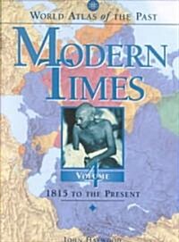 World Atlas of the Past: Modern Timesvolume 4: 1815 to the Present (Hardcover)
