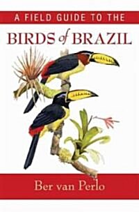 A Field Guide to the Birds of Brazil (Paperback)