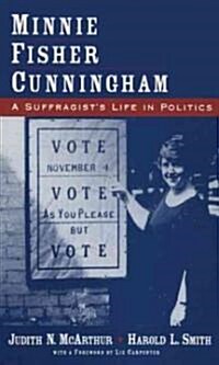 Minnie Fisher Cunningham: A Suffragists Life in Politics (Paperback, Revised)