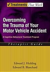 Overcoming the Trauma of Your Motor Vehicle Accident: A Cognitive-Behavioral Treatment Program (Paperback)