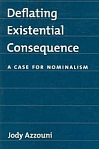 Deflating Existential Consequence: A Case for Nominalism (Paperback)