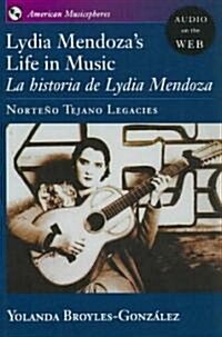 Lydia Mendozas Life in Music: La Historia de Lydia Mendoza: Norte? Tejano Legacies (Paperback, Oxf Univ PR Pbk)