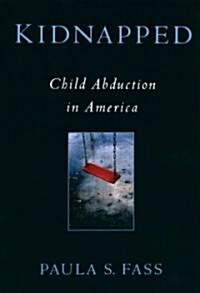 Kidnapped: Child Abduction in America (Paperback, Revised)