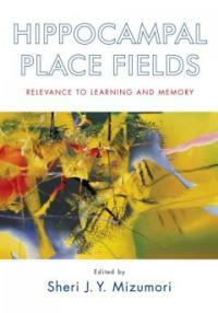 Hippocampal place fields : relevance to learning and memory