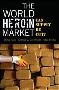 The World Heroin Market (Hardcover)