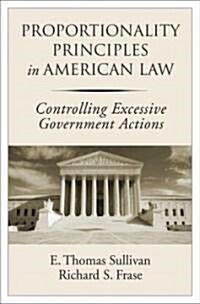 Proportionality Principles in American Law: Controlling Excessive Government Actions (Hardcover)