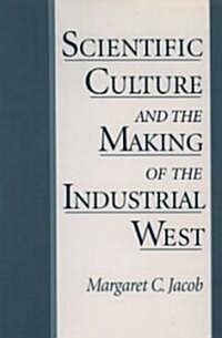 Scientific Culture and the Making of the Industrial West (Paperback)