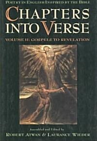 Chapters Into Verse: Poetry in English Inspired by the Bible: Volume 2: Gospels to Revelation (Hardcover)