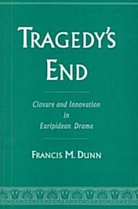 Tragedys End: Closure and Innovation in Euripidean Drama (Hardcover)