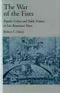 The War of the Fists: Popular Culture and Public Violence in Late Renaissance Venice (Paperback)