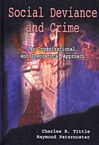 Social Deviance and Crime: An Organizational and Theoretical Approach (Hardcover)