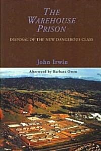The Warehouse Prison: Disposal of the New Dangerous Class (Paperback)