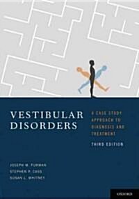 Vestibular Disorders: A Case Study Approach to Diagnosis and Treatment (Hardcover, 3)