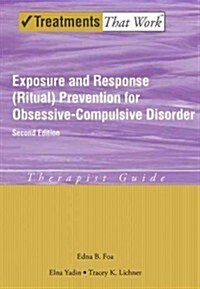 Exposure and Response (Ritual) Prevention for Obsessive-Compulsive Disorder: Therapist Guide (Paperback, 2)