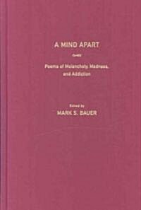 A Mind Apart: Poems of Melancholy, Madness, and Addiction (Hardcover)