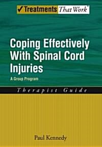 Coping Effectively with Spinal Cord Injuries: A Group Program, Therapist Guide (Paperback)
